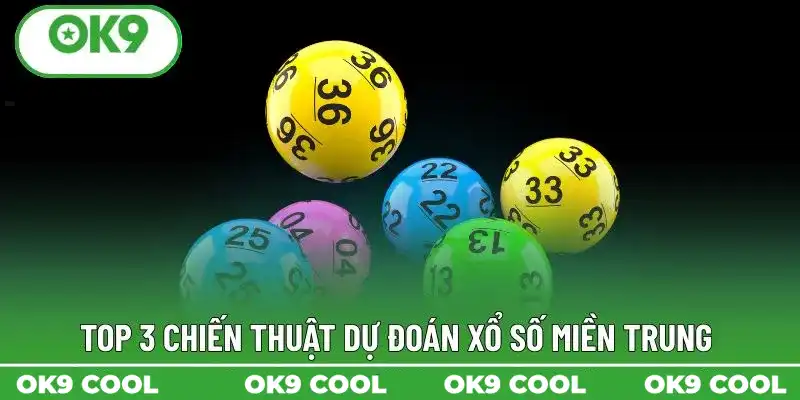 Top 3 chiến thuật dự đoán xổ số miền Trung bất bại